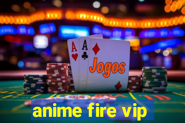 anime fire vip